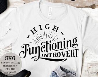 High Functioning Introvert SVG PNG/digital download/anti social svg/introvert svg/sales/instant download