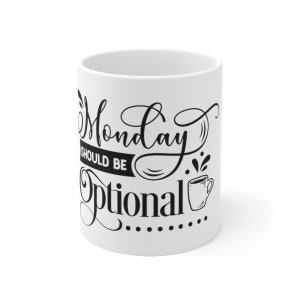 Mondays should be optional Mug/mugs/humor/mugs for her/mugs for him/coffee mugs