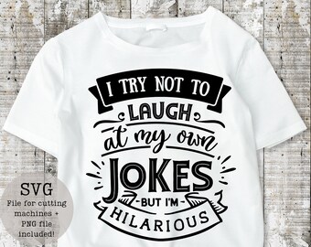 Puede incluir: Camiseta blanca con texto negro que dice "Intento no reírme de mis propias bromas, pero soy hilarante".