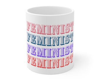 Feminist Mug/ Coffee Lover/ Women Empowerment/Gifts for her/ Gifts for him