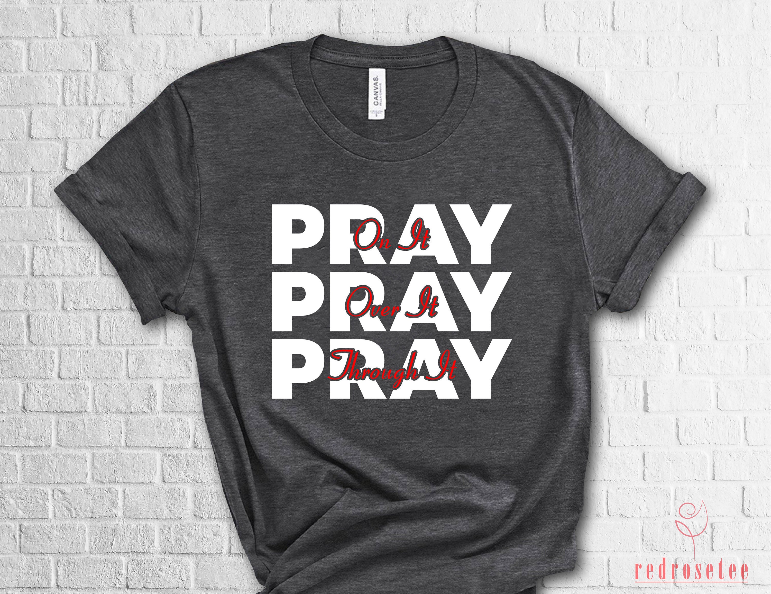 Pray Shirt Pray on It Shirt Pray Over It Shirt Pray Trough Etsy UK