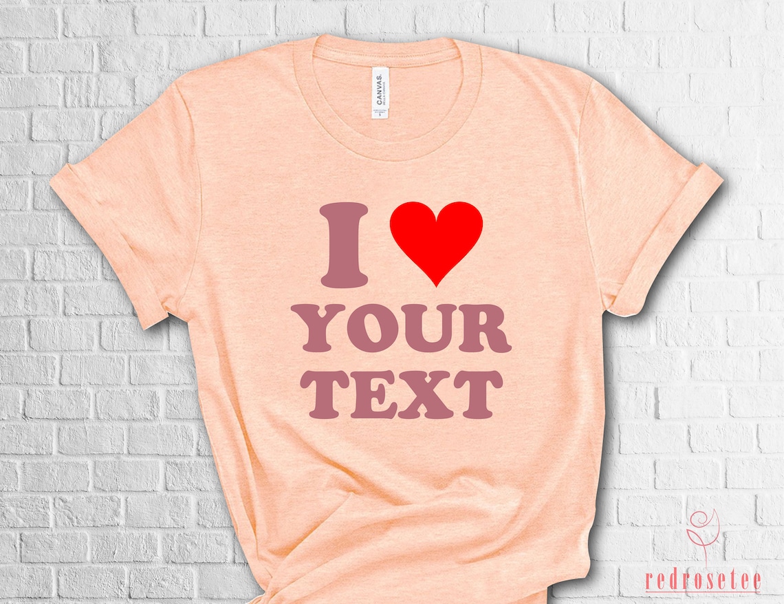 Personalised I Love Shirt Custom I Love Shirt i love shirt Etsy