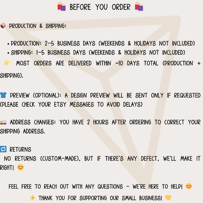 May include: Cream-colored graphic with text: "BEFORE YOU ORDER" and information about production, shipping, previews, address changes, and returns. Includes a thank you message for supporting the small business.