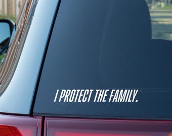 I Protect The Family - Vinyl Decal, Perfect for rear car windows, water bottles, laptops. Gift for Mothers, Fathers, Daughters