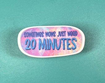 Sometimes Moms Just Need 20 Minutes Bluey Inspired Funny Permanent Vinyl Sticker