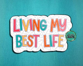 Living My Best Life Vinyl Sticker | Confidence Era | Self Care | YOLO Aesthetic | Gift for Friend | For Phone, Journal, Water Bottle, Laptop