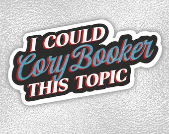 I Could Cory Booker That Topic Vinyl Sticker - Filibuster Commentary - Ted Talk Energy - America United States Patriotism