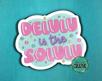Delulu Is The Solulu Vinyl Sticker | Confidence Era | Gift for Dreamers | Gen Z Aesthetic | Bubblegum Vibes | Water Bottle, Notebook Decal