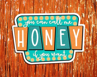 You Can Call Me Honey If You Want Vinyl Sticker - Showgirl Era Retro Vibes - Gift for Lovers, Friends, Daughters