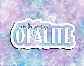 Now the Sky is Opalite - Showgirl Era Vibes - Confident, Bold, Fun - Gift for Friends, Daughters, Lovers and Dreamers