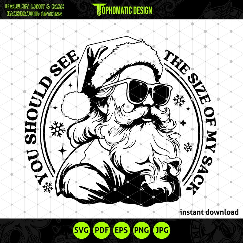 May include: Black and white illustration of Santa Claus wearing sunglasses and a Santa hat. The illustration is inside a circle with the text "You should see the size of my sack".
