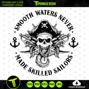 Smooth Waters Never Made Skilled Sailors SVG, Motivational quote svg, nautical quote svg, pirate skull svg