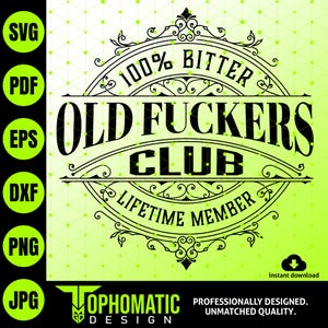 Old Fuckers Club svg, 100 Bitter Svg, Lifetime Member svg, Birthday Limited edition svg, Old man svg, funny shirt design svg