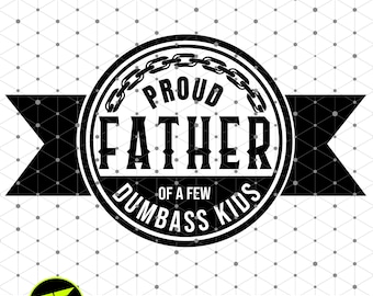 Proud Father of a few Dumbass Kids SVG for Cricut, Fathers Gift svg, Funny Dad svg, Birthday Dad svg, Vintage birthday svg