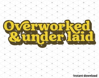 Overworked and underlaid SVG, Funny Gag Gifts, Coworker Gift Ideas, retro SVG design