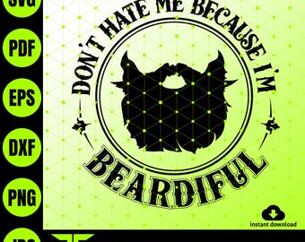 Dont Hate Me Because Im Beardiful SVG, Funny shirt svg, beard lover svg, beardiful men svg,