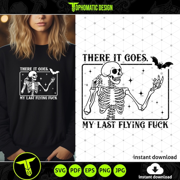 There it goes my last flying fuck svg, Funny Halloween SVG, last flying f*ck svg, halloween skeleton