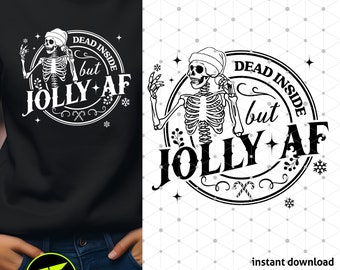 Dead Inside but Jolly AF Skeleton Christmas SVG, Funny Adult Design (Digital Download)