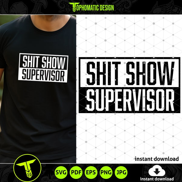 Shit Show Supervisor SVG -  Funny Gag, Birthday, or Special Occasion Gift Idea - Instant Download