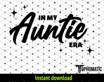 In My Auntie Era SVG - Aunt Birthday, Holiday, and Special Gift Idea - Instant Download