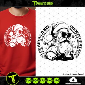 May include: A black and white illustration of Santa Claus wearing sunglasses and a Santa hat. The illustration is in a circle with the text "You should see the size of my sack" around the outside.