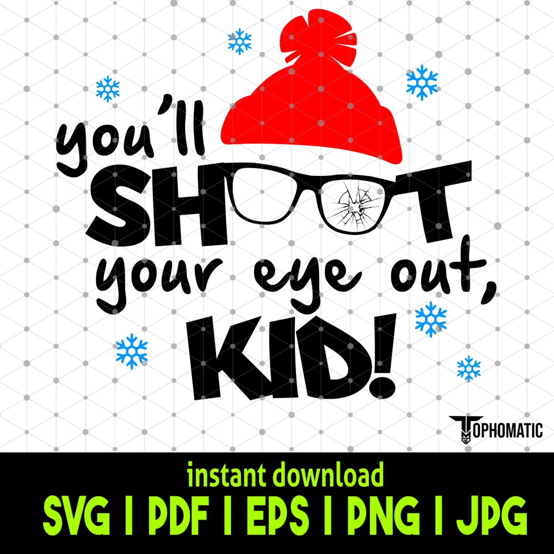 Youll Shoot Your Eye Out Kid SVG - Funny Christmas Story Design ...