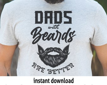Dads with Beards Are Better SVG, Funny Dad Design (Digital Download)