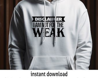 I'm not for the weak svg, motivational svg, alpha male svg, girl boss svg