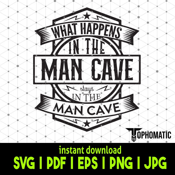 What happens in the man cave stays in the man cave SVG, gifts for men, vintage poster design, instant digital download