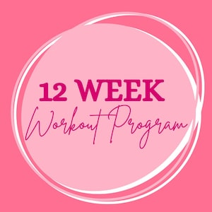May include: Pink graphic with the text "12 WEEK Workout Program" in a white and pink circular design. The background is a solid pink color. The text is in a bold, sans-serif font and a cursive font.