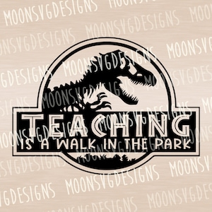 Teaching is a walk in the park SVG, Teacher SVG, Iron on svg, Cut file for personal and commercial use