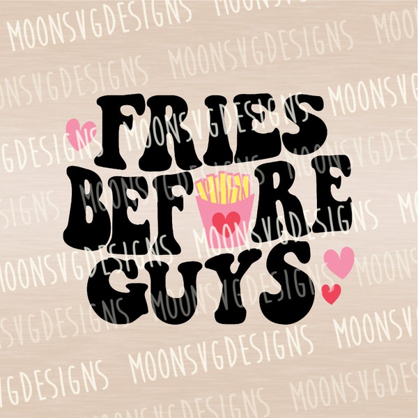 Fries before guys SVG, Anti valentine SVG, Groovy SVG, iron on file, Cut file for personal and commercial use.