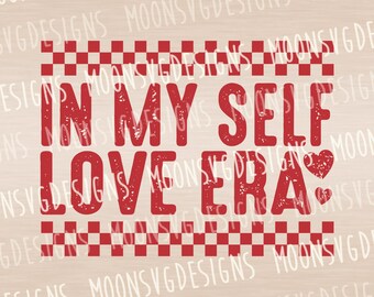 In my self love era SVG, Valentine's day ,Heart svg, iron on file.