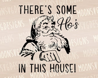 There's some ho's in this house SVG, Christmas SVG, iron on file, cut file for personal and commercial use
