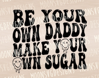 Wees je eigen papa, maak je eigen suiker SVG, Funny SVG, Sugar daddy SVG, opstrijkbare bestand, Cut-bestand voor persoonlijk en commercieel gebruik.