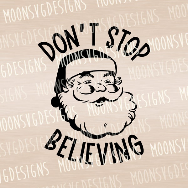 Don't stop believin' SVG, Christmas SVG, Santa SVG, iron on file, cut file for personal and commercial use