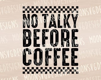 No talky before coffee Svg, Coffee Cup PNG , funny Saying, iron on file.