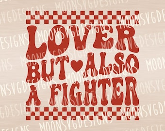 Lover but also a fighter SVG, Valentine's day ,Love svg, iron on file.