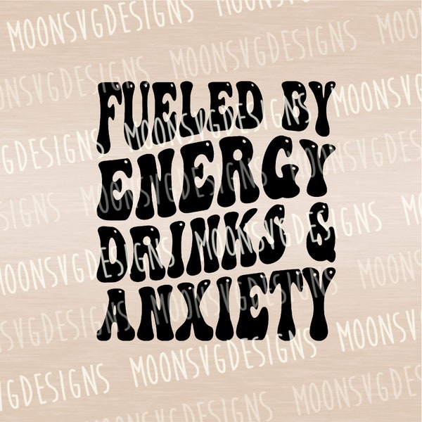 Fueled by energy drinks and anxiety SVG, Mom life SVG,  Funny SVG, iron on file, Cut file for personal and commercial use