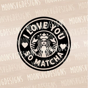May include: Black and white graphic design featuring a circular logo with the text "I LOVE YOU SO MATCHA". The logo includes a heart and a crowned woman, resembling a popular coffee shop logo.