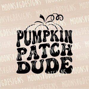 May include: Black and white graphic design with the text "Pumpkin Patch Dude" in a retro font style. The text is stylized to look like a pumpkin.