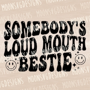 Somebody&#39;s loud mouth bestie SVG, Funny Besties SVG, Best friend SVG, iron on file, Cut file for personal and commercial use.