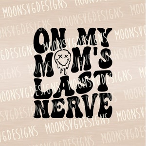 Sur le dernier nerf de ma mère SVG, Funny mom kid SVG, Funny baby SVG, iron on file, Cut file pour un usage personnel et commercial.