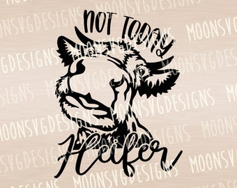 Not today Heifer SVG, Funny cow SVG, Farm life SVG, Iron on svg, Cut file for personal and commercial use