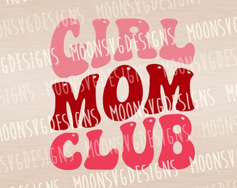 Girl mom club SVG, Groovy SVG, Mother's day, Mom of girls SVG, iron on file, Cut file for personal and commercial use