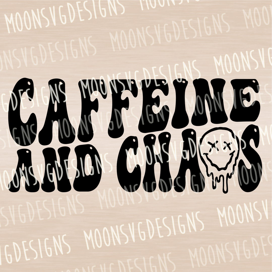 Caffeine and Chaos Svg, Coffee SVG, Mom Life SVG, Funny SVG, Iron on