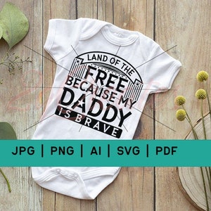Land of The Free Because My Daddy Is Brave SVG Cut File | Military svg | army svg | baby onesie svg military baby svg military wife svg army