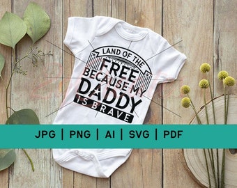 Land of the Free Because My DADDY is Brave Digital Cut File Design ...