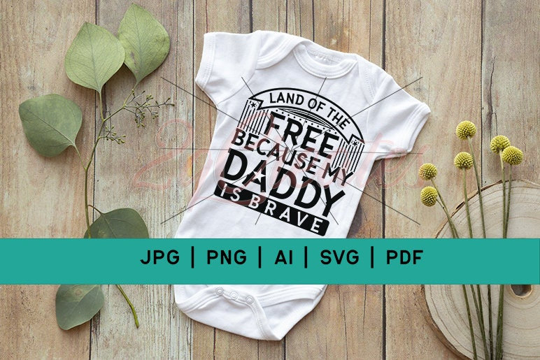 Land of the Free Because My Daddy is Brave SVG Cut File | Military Svg ...
