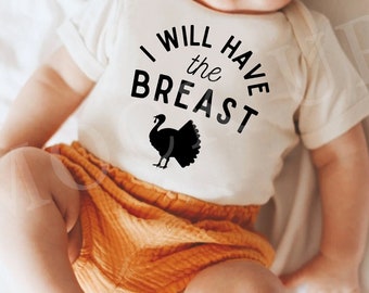 SVG I will have the breast | Thanksgiving svg | Thanksgiving baby shirt | Holiday SVG | Cricut file | Funny thanksgiving shirt